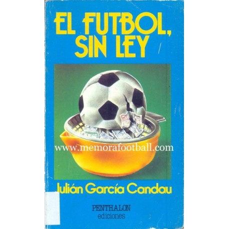 EL FÚTBOL SIN LEY, Julian Gª Candau 1980